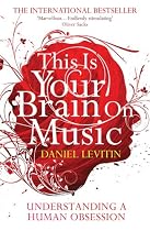 This is Your Brain on Music: Understanding a Human Obsession