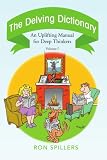 The Delving Dictionary: An Uplifting Manual for Deep Thinkers-- Volume I