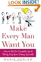 Make Every Man Want You: or Make Yours Want You More): How to Be So Irresistible You'll Barely Keep from Dating Yourself!