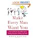 Make Every Man Want You: How to Be So Irresistible You'll Barely Keep from Dating Yourself!