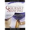 Leisureguy's Guide to Gourmet Shaving: Shaving Made Enjoyable - 6th Edition