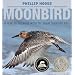 Moonbird: A Year on the Wind with the Great Survivor B95 (Robert F. Sibert Informational Book Honor (Awards))