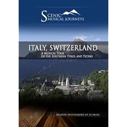 Naxos Scenic Musical Journeys Italy, Switzerland A Musical Tour of the Southern Tyrol and Ticino
