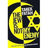 The Jew is Not My Enemy: Unveiling the Myths that Fuel Muslim Anti-Semitismby Tarek Fatah