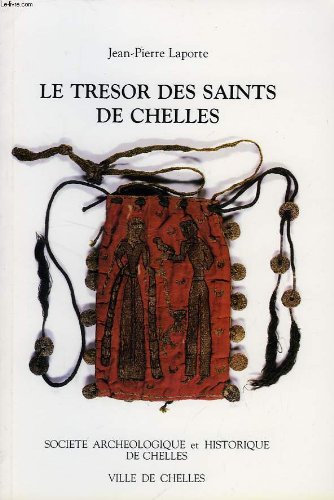 CHELLES ET ENVIRONS - Le tresor des saints de chelles