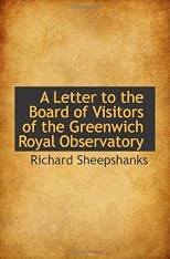 A Letter to the Board of Visitors of the Greenwich Royal Observatory