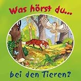 Was h&ouml;rst Du? ...bei den Tieren - John Dillow, Jillian Harker