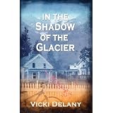 In the Shadow of the Glacierby Vicki Delany
