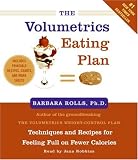 The Volumetrics Eating Plan: Techniques and Recipes for Feeling Full on Fewer Calories