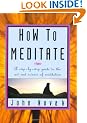 How To Meditate: A Step-by-Step Guide to the Art and Science of Meditation [ILLUSTRATED]