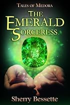 The Emerald Sorceress (Tales Of Medora) (Volume 1) The Emerald Sorceress (Tales Of Medora) (Volume 1)