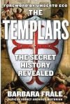 The Templars: The Secret History Revealed