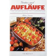 Gratins und Aufl�ufe. Vitalstoffreiche Vollwertkost