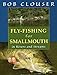 Fly-Fishing for Smallmouth: in Rivers and Streams