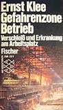 Gefahrenzone Betrieb - Ernst Klee