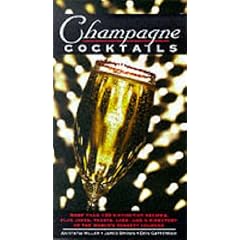 Champagne Cocktails: Includes recipes, quotes, lore, and a directory of the world's poshest lounges