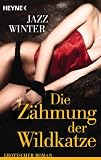 Produkt-Bild: Die Z&auml;hmung der Wildkatze: Erotischer Roman