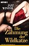 Die Z�hmung der Wildkatze: Erotischer Roman