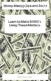 Money Making Tips and Tricks, Learn to make $1000's using these methods!!! (Money Making and Money Savings Tips and Tricks)