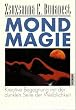 Mondmagie. Kreative Begegnung mit der dunklen Seite der Weiblichkeit