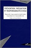 Prévention, précaution et responsabilité civile : Risque avéré, risque suspecté et transformation du paradigme de la responsabilté civile