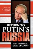 Return to Putin's Russia : past imperfect, future uncertain