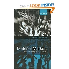 Material Markets: How Economic Agents are Constructed (Clarendon Lectures in Management Studies)