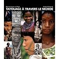 Histoire illustr�e du tatouage � travers le monde