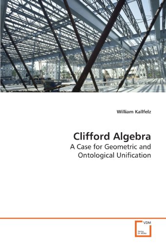 clifford algebra a case for geometric and ontological unification