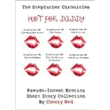 The Stepfather Chronicles : Hot for Daddy - A Pseudo-Incest Erotica Short Story Collectiondi Cherry Red