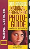Produkt-Bild: Der Gro&szlig;e National Geographic Photoguide. Geheimnisse der Profi-Fotografie von National Geographic