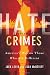 Hate Crimes Revisited: America's War on Those Who are Different