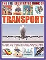 The Big Illustrated Book of Transport (All About Ships, Trains, Cars and Flight) (Paperback)