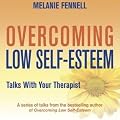 Overcoming Low Self-Esteem: Talks With Your Therapist