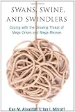 Swans, swine, and swindlers : coping with the growing threat of mega-crises and mega-messes