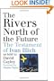 The Rivers North of the Future: The Testament of Ivan Illich