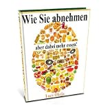 Wie Sie abnehmen aber dabei mehr essenvon "Lucy Okeja"