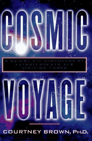 Cosmic Voyage: A Scientific Discovery of Extraterrestrials Visiting Earth by Brown, Courtney (1996) Hardcover