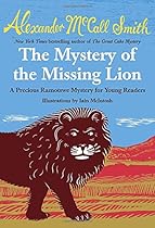 The Mystery of the Missing Lion: A Precious Ramotswe Mystery for Young Readers The Mystery of the Missing Lion: A Precious Ramotswe Mystery for Young Readers