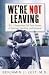 Books : WE'RE NOT LEAVING, 9/11 Responders Tell Their Stories of Courage, Sacrifice and Renewal