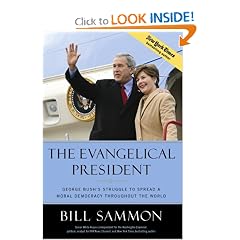 The Evangelical President: George Bush's Struggle to Spread a Moral Democracy Throughout the World
