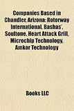 Companies Based in Chandler, Arizona: Rotorway International, Bashas', Soultone, Heart Attack Grill, Microchip Technology, Amkor Technology