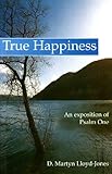 True happiness : an exposition of Psalm One