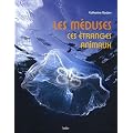 Les m�duses, ces �tranges animaux