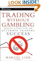 Trading without Gambling: Develop a Game Plan for Ultimate Trading Success (Wiley Trading)
