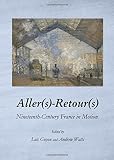 Aller(s)-retour(s) : nineteenth-century France in motion