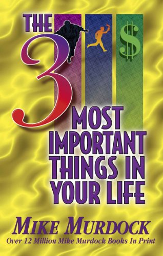 The 3 Most Important Things In Your Life