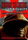 Secret Societies and Spirituality: Templars, Freemasons and the Path