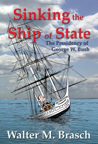 Sinking the Ship of State: The Presidency of George W. Bush