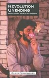 Revolution Unending: Afghanistan, 1979 to the Present (The CERI Series in Comparative Politics and International Studies)